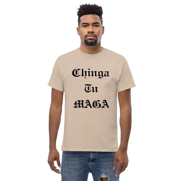 Chinga Tu MAGA tee